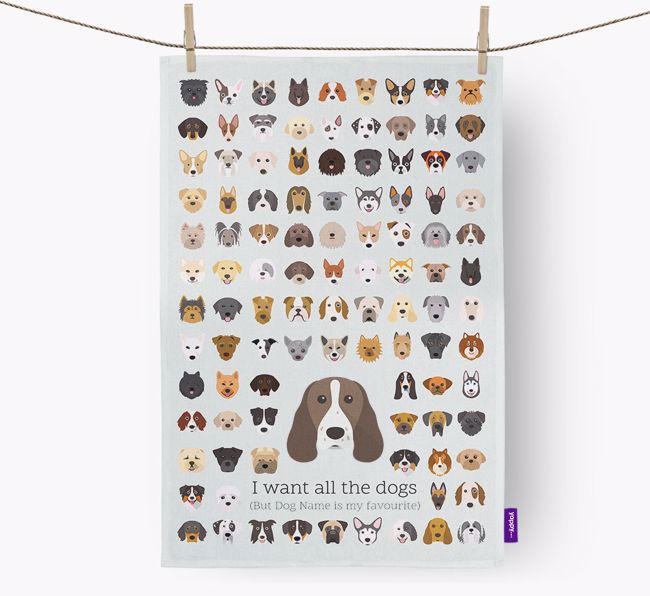 Personalised 'I want all the dogs' Tea Towel